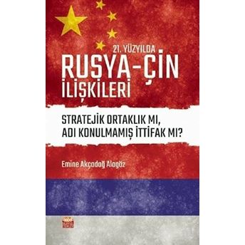 21. Yüzyılda Rusya - Çin Ilişkileri Emine Akçadağ Alagöz