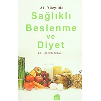 21. Yüzyılda Sağlıklı Beslenme Ve Diyet Hüseyin Budak