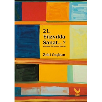 21. Yüzyılda Sanat…? - Zeki Coşkun