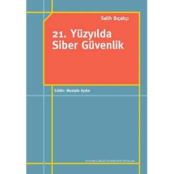 21. Yüzyılda Siber Güvenlik Salih Bıçakçı