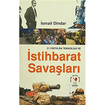 21. Yüzyılda Teknoloji Ve Istihbarat Savaşları Ismail Dindar