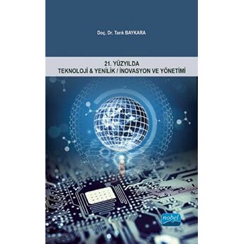 21. Yüzyılda Teknoloji Ve Yenilik / Inovasyon Ve Yönetimi Tarık Baykara