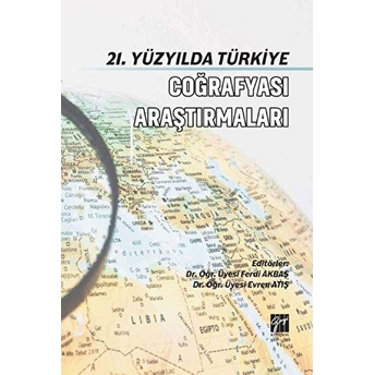 21. Yüzyılda Türkiye Coğrafyası Araştırmaları - Ferdi Akbaş