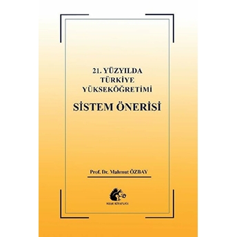 21. Yüzyılda Türkiye Yükseköğretimi Sistem Öğretisi - Mahmut Özbay