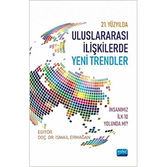 21. Yüzyılda Uluslararası Ilişkilerde Yeni Trendler Ismail Ermağan