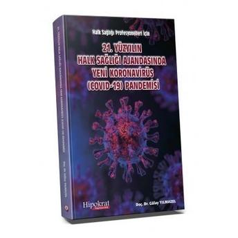 21. Yüzyılın Halk Sağlığı Ajandasında Yeni Koronavirüs (Covıd-19) Pandemisi Gülay Yılmazel