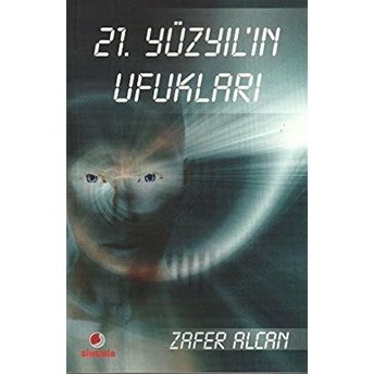 21.Yüzyıl'ın Ufukları Zafer Alcan