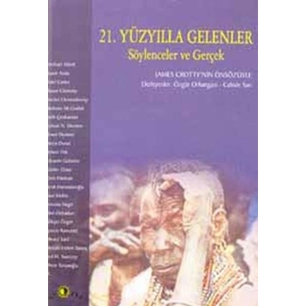 21. Yüzyılla Gelenler Söylenceler Ve Gerçek Derleme