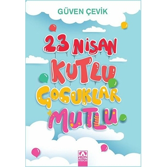 23 Nisan Kutlu Çocuklar Mutlu Güven Çevik