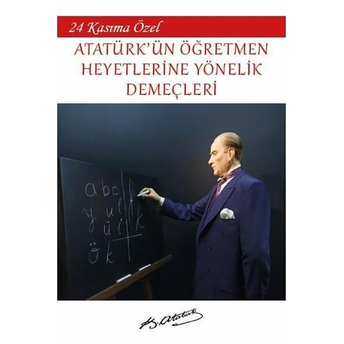 24 Kasıma Özel - Atatürk'ün Öğretmen Heyetlerine Yönelik Demeçler