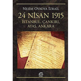 24 Nisan 1915: Istanbul, Çankırı, Ayaş, Ankara Nesim Ovadya Izrail