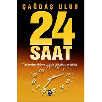 24 Saat Türkiye’den Abd’ye Uzanan Iki Suikastin Öyküsü-Çağdaş Ulus