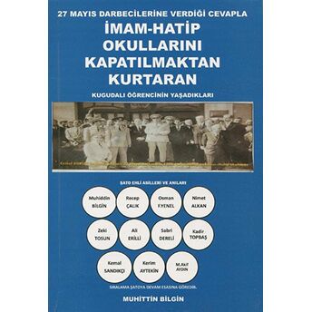 27 Mayıs Darbecilerine Verdiği Cevapla Imam-Hatip Okullarını Kapatılmaktan Kurtaran Kugudalı Öğrencinin Yaşadıkları Muhittin Bilgin