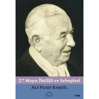 27 Mayıs Ihtilali Ve Sebepleri Ali Fuad Başgil