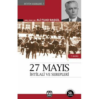 27 Mayıs Ihtilali Ve Sebeplerigörüp Yaşadıklarım Ali Fuad Başgil