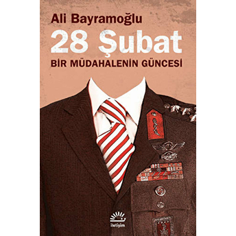 28 Şubat / Bir Müdahalenin Güncesi Ali Bayramoğlu