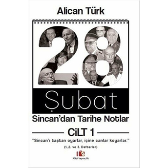 28 Şubat, Sincan’dan Tarihe Notlarcilt 1, “Sincan’ı Taştan Oyarlar, Içine Canlar Koyarlar.”