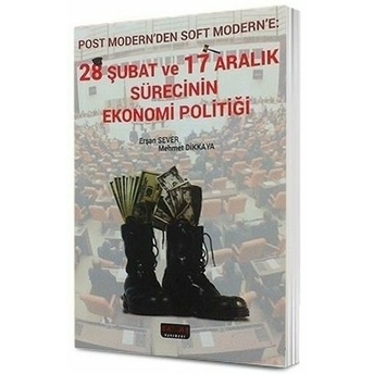 28 Şubat Ve 17 Aralık Sürecinin Ekonomi Politiği Mehmet Dikkaya