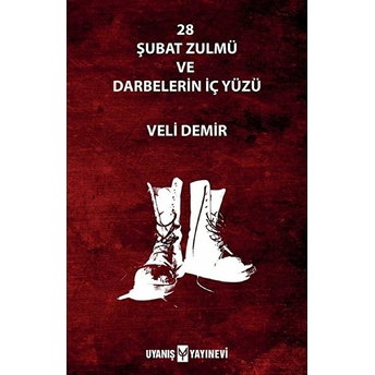 28 Şubat Zulmü Ve Darbelerin Iç Yüzü Veli Demir