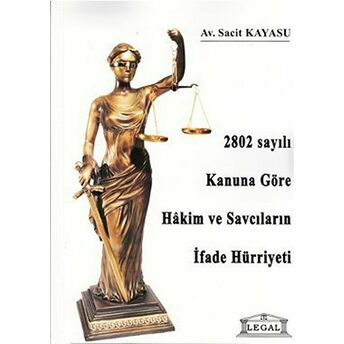 2802 Sayılı Kanuna Göre Hakim Ve Savcıların Ifade Hürriyeti Sacit Kayasu