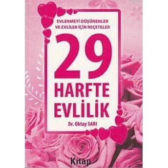 29 Harfte Evlilik; Evlenmeyi Düşünenler Ve Evliler Için Reçetelerevlenmeyi Düşünenler Ve Evliler Için Reçeteler Oktay Sarı