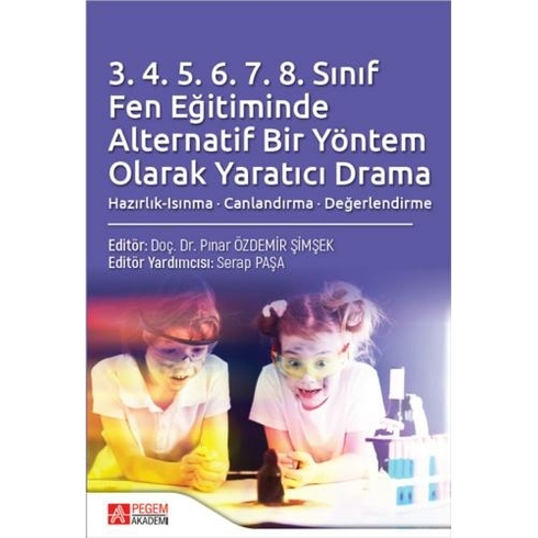 3.4.5.6.7.8 Sınıf Fen Eğitiminde Alternatif Bir Yöntem Olarak Yaratıcı Drama Pınar Özdemir Şimşek