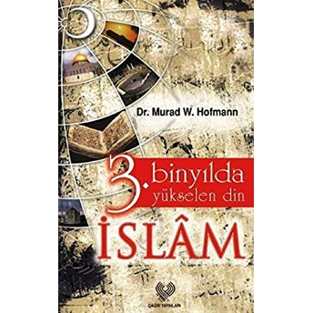 3. Binyılda Yükselen Din Islam-Murad W. Hofmann