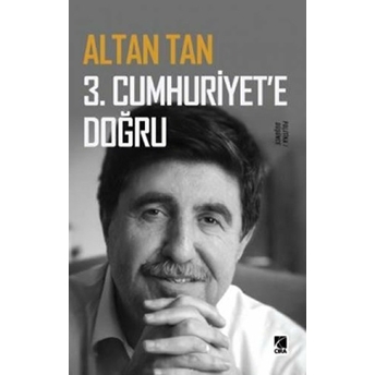 3. Cumhuriyet'e Doğru Altan Tan