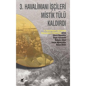 3. Havalimanı Işçileri Mistik Tülü Kaldırdı Beyza Üstün, Haluk Ağabeyoğlu, Bahadır Alta, Özgür Karabulut, ...