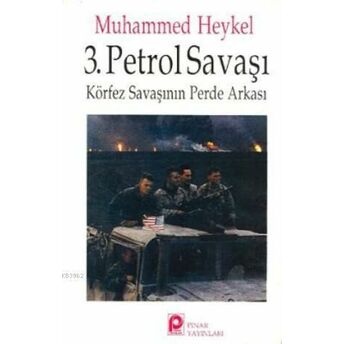 3. Petrol Savaşı; Körfez Savaşının Perde Arkasıkörfez Savaşının Perde Arkası Muhammed Heykel