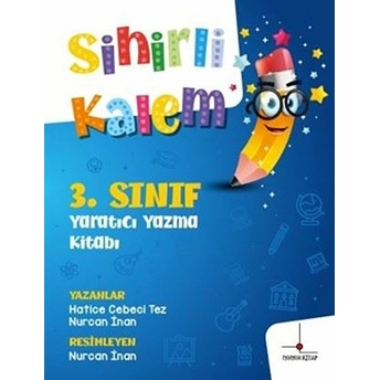 3. Sınıf Yaratıcı Yazma Kitabı - Sihirli Kalem Hatice Cebeci Tez, Nurcan Inan