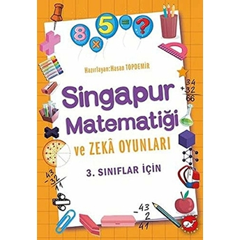 3. Sınıflar Için Singapur Matematiği Ve Zeka Oyunları Hasan Topdemir