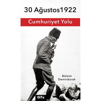 30 Ağustos 1922 Bülent Demirdurak