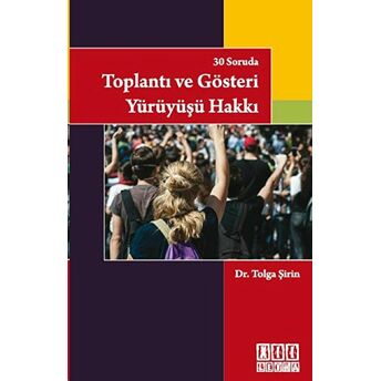 30 Soruda Toplantı Ve Gösteri Yürüyüşü Hakkı Tolga Şirin