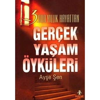 3000 Yıllık Hayattan Gerçek Yaşam Öyküleri Ayşe Şen