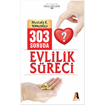 303 Soruda Evlilik Süreci Mustafa K. Topaloğlu