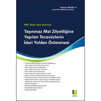 3091 Sayılı Yasa Uyarınca Taşınmaz Mal Zilyetliğine Yapılan Tecavüzlerin Idari Yoldan Önlenmesi Hüseyin Bilgin