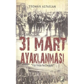 31 Mart Ayaklanması Teoman Alpaslan