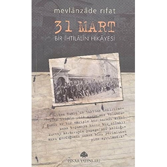 31 Mart Bir Ihtilalin Hikayesi Mevlanzade Rıfat