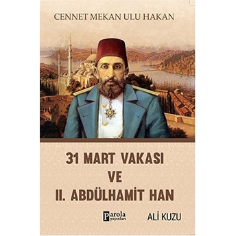 31 Mart Vakası Ve 2. Abdülhamid Ali Kuzu