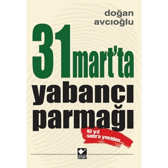 31 Mart'ta Yabancı Parmağı Doğan Avcıoğlu