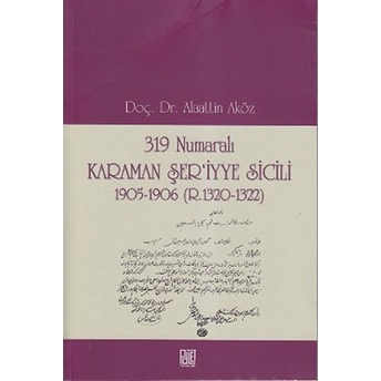 319 Numaralı Karaman Şer'iyye Sicili 1905-1906 (R.1320-1322) Alaattin Aköz