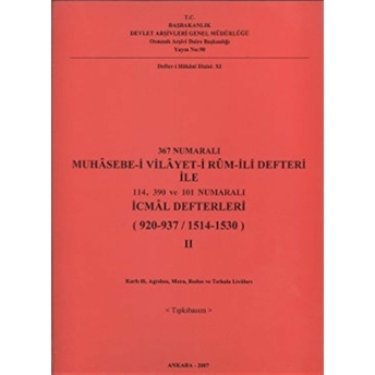 367 Numaralı Muhasebe-I Vilayet-I Rum-Ili Defteri Ile 114, 390 Ve 101 Numaralı Icmal Defterleri (920- 937 / 1514 - 1530) 1. Cilt - 2. Cilt Kolektif