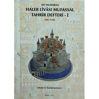 397 Numaralı Haleb Livası Mufassal Tahrir Defteri - 1 (943/1536) Kolektif