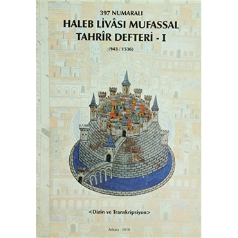 397 Numaralı Haleb Livasi Mufassal Tahrir Defteri - 2 ( 943/1536) Kolektif