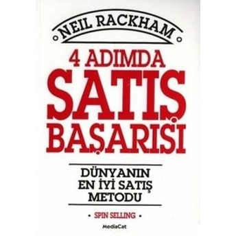 4 Adımda Satış Başarısı Dünyanın En Iyi Satış Metodu: Spin Selling Neil Rackham