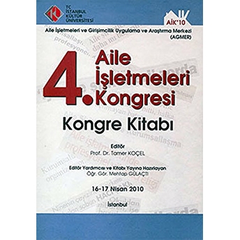 4. Aile Işletmeleri Kongresi : Kongre Kitabı (Kongre Kitabı 16-17 Nisan 2010) Kolektif