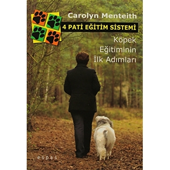 4 Pati Eğitim Sistemi - Köpek Eğitiminin Ilk Adımları-Carolyn Menteith