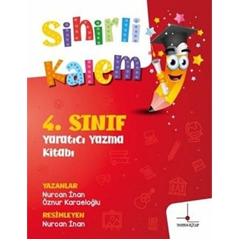 4. Sınıf Yaratıcı Yazma Kitabı - Sihirli Kalem Nurcan Inan, Öznur Karaeloğlu