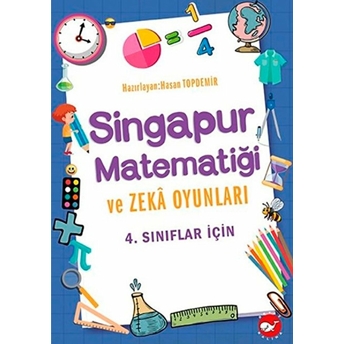 4. Sınıflar Için Singapur Matematiği Ve Zeka Oyunları Hasan Topdemir